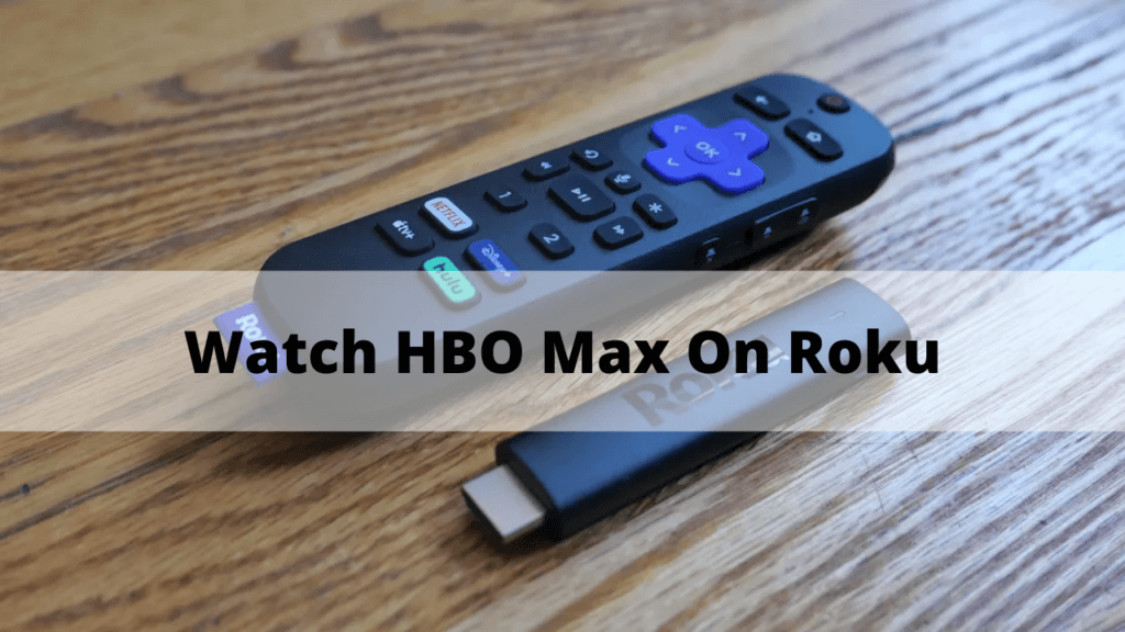 How To Watch HBO Max On Roku?