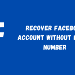 How To Recover Facebook Account Without Phone Number