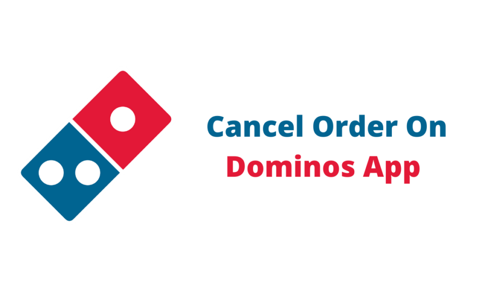 Cancel Order On Dominos App
