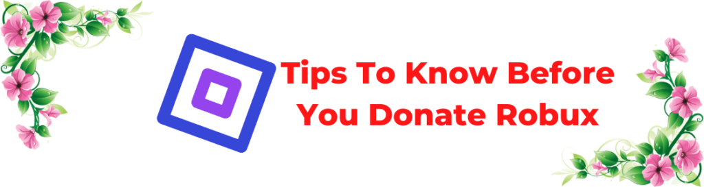Tips To Know Before You Donate Robux